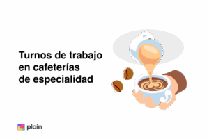 Turnos de trabajo en cafeterías de especialidad