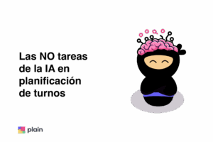 Qué NO debe hacer la IA en la planificación de turnos